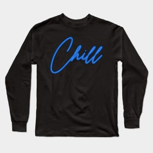 Neon Chill Sign Art Long Sleeve T-Shirt